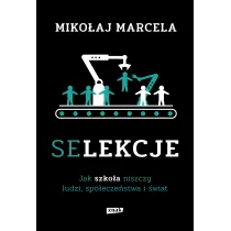 Selekcje. Jak szkoa niszczy ludzi, spoeczestwa i wiat