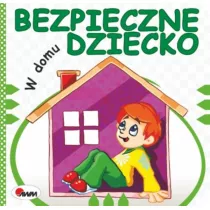 Bezpieczne dziecko. W domu