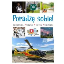 Poradz� sobie! Jak przetrwa� bez pr�du, bez wody, bez sklep�w