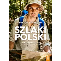 Szlaki Polski. 30 najpi�kniejszych tras d�ugodystansowych
