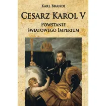 Cesarz Karol V Powstanie �wiatowego imperium
