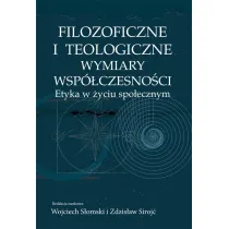 Filozoficzne i teologiczne wymiary wsp�czesno�ci