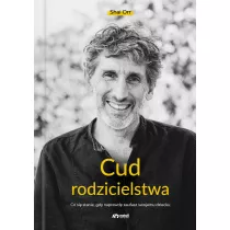 Cud rodzicielstwa. Co si stanie, gdy naprawd zaufasz swojemu dziecku
