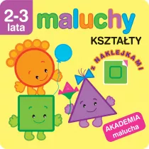 Maluchy. Ksztaty z naklejkami. Akademia malucha 2-3 lata