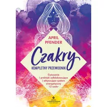 Czakry Kompletny przewodnik