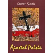 Aposto� Polski. Rzecz o S�udze Bo�ym B. �ubie�skim