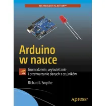 Arduino w nauce. Gromadzenie, wy�wietlanie i przetwarzanie danych z czujnik�w