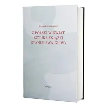 Z Polski w �wiat. Sztuka ksi��ki Stanis�awa Gliwy