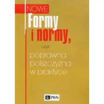 Nowe Formy i normy, czyli poprawna polszczyzna w praktyce