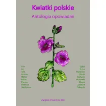 Kwiatki polskie. Antologia opowiada�