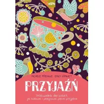 Przyja�� Przewodnik dla kobiet jak budowa� i piel�gnowa� pi�kne przyja�nie