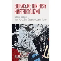 Edukacyjne konteksty konstruktywizmu