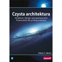 Czysta architektura. Struktura i design oprogramowania. Przewodnik dla profesjonalist�w