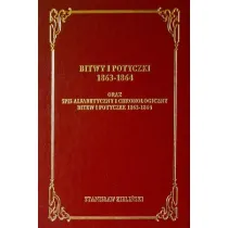 Bitwy i potyczki 1863-1864 Oraz spis alfabetyczny i chronologiczny bitew i potyczek 1863 -1864