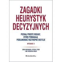 Zagadki heurystyk decyzyjnych. Poznaj proste regu�y, kt�re pomagaj� podejmowa� roztropne decyzje