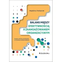 Balans mi�dzy efektywno�ci� a zaanga�owaniem organizacyjnym