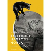 Tajemnice Nagrody Nobla. Skandale, pomy�ki, kontrowersje