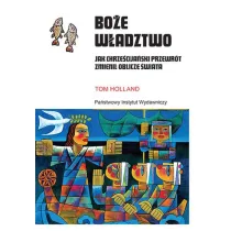 Bo�e w�adztwo. Jak chrze�cija�ski przewr�t zmieni� oblicze �wiata