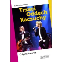 Trzeci Oddech Kaczuchy. O �yciu i scenie