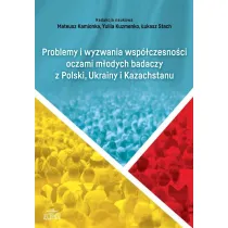 Problemy i wyzwania wsp�czesno�ci oczami m�odych badaczy z Polski, Ukrainy i Kazachstanu