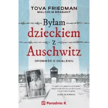 By�am dzieckiem z Auschwitz. Opowie�� o ocaleniu