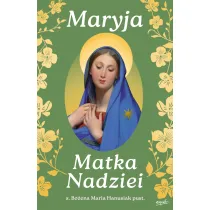 Maryja Matka Nadziei. Rozwa�ania czcicieli Maryi na miesi�c maj