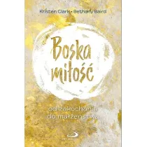 Boska mi�o��. Od zakochania do ma��e�stwa