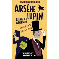 Faszywy detektyw. Arsene Lupin - dentelmen wamywacz. Tom 2