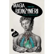 Magia bioin�ynierii. Cia�o geny i medycyna przysz�o�ci