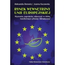 Rynek wewn�trzny Unii Europejskiej. Wyzwania, zagro�enia, odporno�� w dobie transformacji cyfrowej i klimatycznej