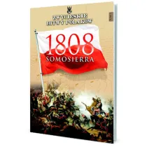 ZWYCIESKIE BITWY POLAK�W SOMOSIERRA 1808-EDIPRESS * *