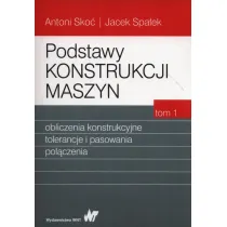Podstawy konstrukcji maszyn. Tom 1