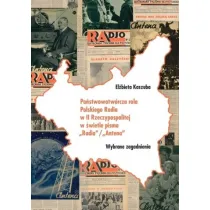 Pa�stwowotw�rcza rola Polskiego Radia w II Rzeczpospolitej w �wietle pisma "Radio"/"Antena"