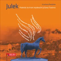 Julek. Podr�e do krain wyobra�ni Juliana Tuwima