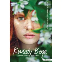Kwiaty Boga. Prawdziwe historie