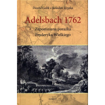 Adelsbach 1762. Zapomniana porażka Fryderyka Wielkiego