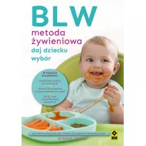 BLW Metoda ywieniowa Daj dziecku wybr