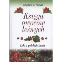 Ksi�ga owoc�w le�nych. Leki z polskich las�w