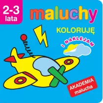 Maluchy. Koloruj z naklejkami. Akademia malucha 2-3 lata