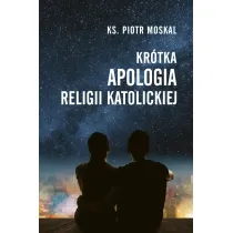 Kr�tka apologia religii katolickiej