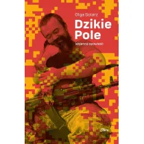 Dzikie Pole. Wojenna opowie��