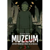 Muzeum. Seryjny morderca �mieje si� w deszczu. Tom 3