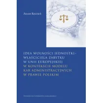 Idea wolno�ci jednostki &ndash; w�a�ciciela zabytku w Unii Europejskiej. w kontek�cie modelu kar administracyjnych w prawie polskim