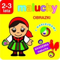 Maluchy. Obrazki z naklejkami. Akademia malucha 2-3 lata
