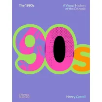 The 1990s. A Visual History of the Decade