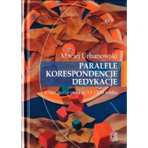 Paralele korespondencje dedykacje w literaturze polskiej XX i XXI w