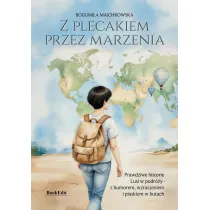 Z plecakiem przez marzenia. Prawdziwe historie Lusi w podr�y - z humorem, wzruszeniem i piaskiem w butach