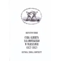 Cyrk Alberta Salamo�skiego w Warszawie 1872-1887. Historia, �r�d�a, konteksty