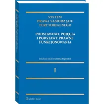 Podstawowe poj�cia i podstawy prawne funkcjonowania. System Prawa Samorz�du Terytorialnego. Tom 1