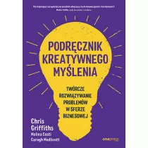Podrcznik kreatywnego mylenia. Twrcze rozwizywanie problemw w sferze biznesowej